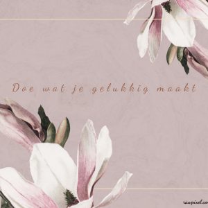 Doe-wat-je-gelukkig-maakt
